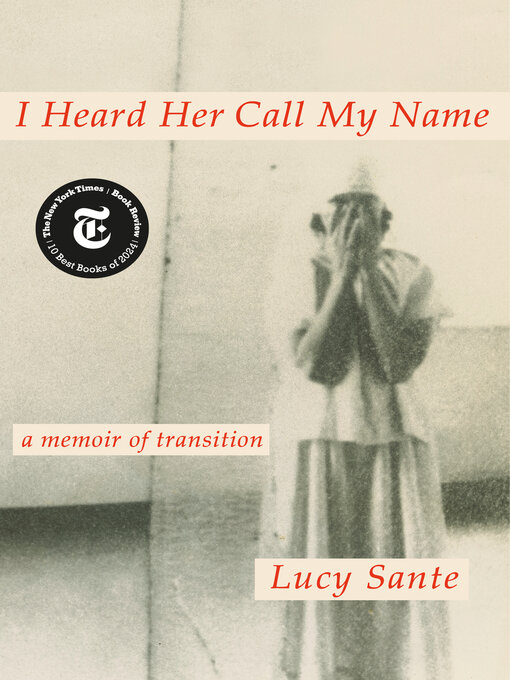 Title details for I Heard Her Call My Name by Lucy Sante - Wait list